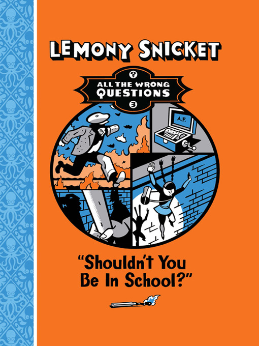 Title details for Shouldn't You Be In School? by Lemony Snicket - Available